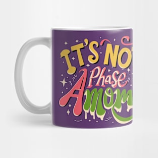 its not a phase mom Mug